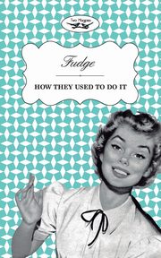 Fudge - How They Used to Do It, Two Magpies Publishing