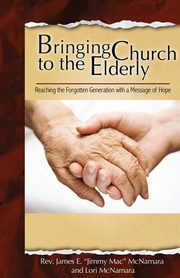 Bringing Church to the Elderly, McNamara James E.