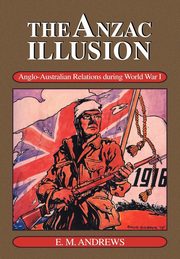 The Anzac Illusion, Andrews E. M.