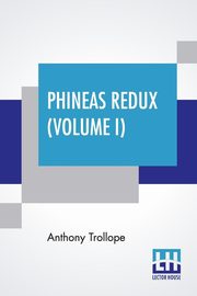 Phineas Redux (Volume I), Trollope Anthony