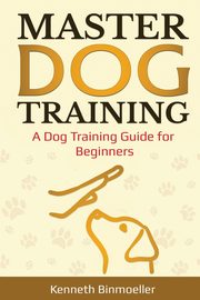 Master Dog Training, Binmoeller Kenneth