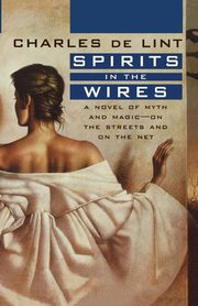 Spirits in the Wires, de Lint Charles