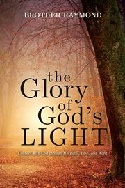 The Glory of God's Light, Raymond Brother
