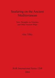 Seafaring on the Ancient Mediterranean, Tilley Alec