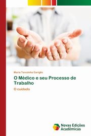 O Mdico e seu Processo de Trabalho, Gariglio Maria Terezinha