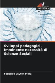 ksiazka tytu: Sviluppi pedagogici. Imminente necessit? di Scienze Sociali autor: Leyton Mora Federico