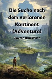 Die Suche nach dem verlorenen Kontinent (Adventure), Bruckmann Clayton