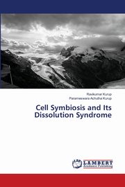 Cell Symbiosis and Its Dissolution Syndrome, Kurup Ravikumar