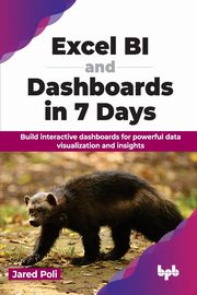 Excel BI and Dashboards in 7 Days, Poli Jared