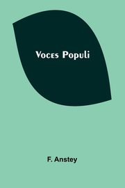 Voces Populi, Anstey F.