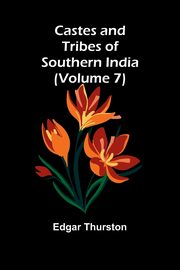 Castes and Tribes of Southern India (Volume 7), Thurston Edgar