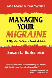 Managing Your Migraine, Burks Susan L.
