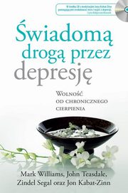 ksiazka tytu: wiadom drog przez depresj autor: Kabat-Zinn Jon, Teasdale John, Williams Mark, Segal Zindel