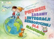 Pierwsze zabawy z integracji sensorycznej dla maluchw, Perchalec-Wykrt Agata, Sabik Magdalena