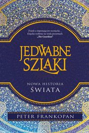 ksiazka tytu: Jedwabne szlaki autor: Frankopan Peter