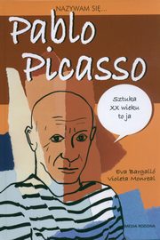 ksiazka tytu: Nazywam si Pablo Picasso autor: Bargallo Eva