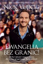 ksiazka tytu: Ewangelia bez granic! autor: Vujicic Nick