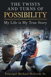 The Twists & Turns of Possibility, McGrone Sr. Principal Michael
