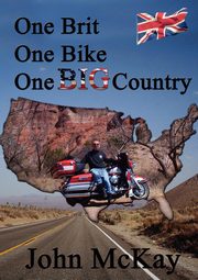 One Brit, One Bike, One Big Country, McKay John