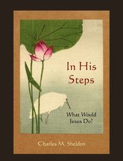 In His Steps, Sheldon Charles M.