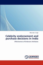 Celebrity endorsement and purchase decisions in India, Singh Maninder