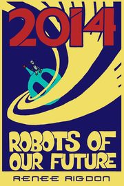 Robots of the Distant Future of 2014, Rigdon Renee