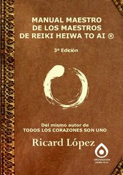 ksiazka tytu: MANUAL MAESTRO DE LOS MAESTROS DE  REIKI HEIWA TO AI ? autor: Lpez Ricard