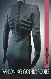 Fashioning Gothic bodies, Spooner Catherine
