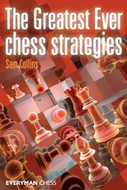 The Greatest Ever Chess Strategies, Collins Sam
