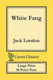 White Fang (Cactus Classics Large Print), London Jack