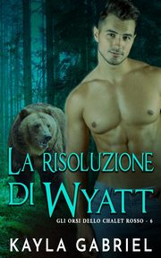 La risoluzione di Wyatt, Gabriel Kayla