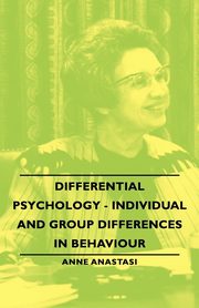 Differential Psychology - Individual and Group Differences in Behaviour, Anastasi Anne