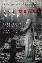 The Death Myth, Rossiter Brian M.