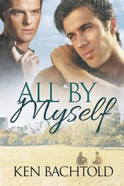 All By Myself, Bachtold Ken