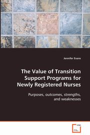 The Value of Transition Support Programs for Newly Registered Nurses, Evans Jennifer