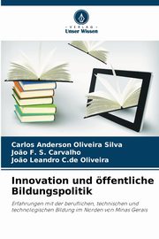 Innovation und ffentliche Bildungspolitik, Oliveira Silva Carlos Anderson