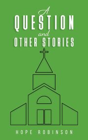 A Question and Other Stories, Robinson Hope