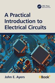 A Practical Introduction to Electrical Circuits, Ayers John E.