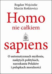 Homo nie cakiem sapiens, Wojciszke Bogdan, Rotkiewicz Marcin