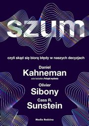 Szum, Kanehman Daniel, Sibony Olivier, Sunstein Cass