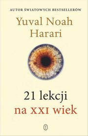 ksiazka tytu: 21 lekcji na XXI wiek autor: Harari Yuval Noah