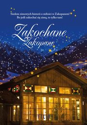 ksiazka tytu: Zakochane Zakopane autor: Krawczyk Agnieszka, Mirek Krystyna, H. Niemczynow Anna, Stachula Magda, Szczypczyska Anna, Wilczyska Karolina, Witkiewicz Magdalena