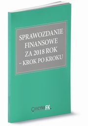 ksiazka tytu: Sprawozdanie finansowe z 2018 krok po kroku autor: Trzpioa Katarzyna