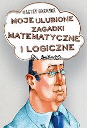 ksiazka tytu: Moje ulubione zagadki matematyczne i logiczne autor: Gardner Martin