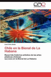 ksiazka tytu: Chile En La Bienal de La Habana autor: Ca O. Deibe Liset