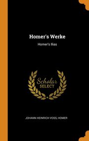 ksiazka tytu: Homer's Werke autor: Voss Johann Heinrich