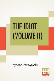 The Idiot (Volume II), Dostoyevsky Fyodor