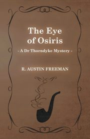 The Eye of Osiris (A Dr Thorndyke Mystery), Freeman R. Austin