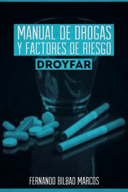 Manual de Drogas y Factores de Riesgo Droyfar, Bilbao Marcos Fernando