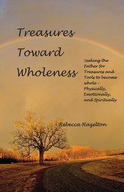 Treasures Toward Wholeness, Hazelton Rebecca